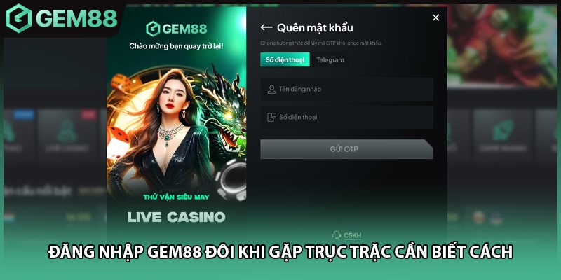 Đăng nhập GEM88 đôi khi gặp trục trặc cần biết cách