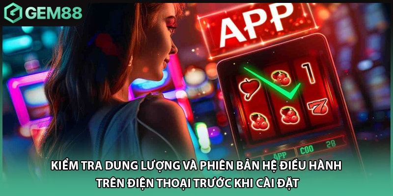 Kiểm tra dung lượng và phiên bản hệ điều hành trên điện thoại trước khi cài đặt