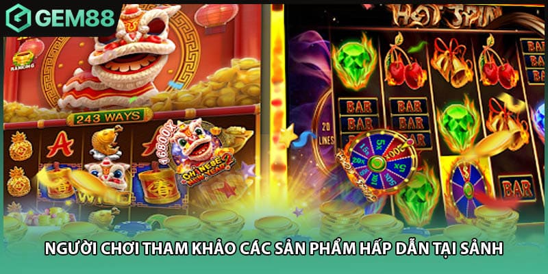 Người chơi tham khảo các sản phẩm hấp dẫn tại sảnh