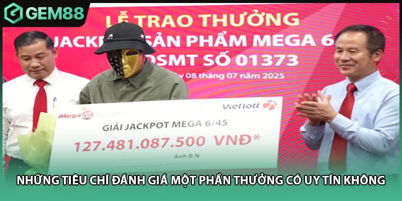 Những tiêu chí đánh giá một phần thưởng có uy tín không